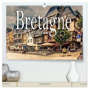 Bretagne zum Verlieben (hochwertiger Premium Wandkalender 2025 DIN A2 quer), Kunstdruck in Hochglanz