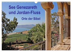 See Genezareth und Jordan-Fluss. Orte der Bibel (Wandkalender 2025 DIN A3 quer), CALVENDO Monatskalender