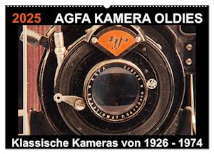 AGFA KAMERA OLDIES Klassische Kameras von 1926 - 1974 (Wandkalender 2025 DIN A2 quer), CALVENDO Monatskalender