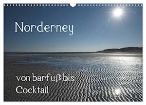 Norderney - von barfuss bis Cocktail (Wandkalender 2025 DIN A3 quer), CALVENDO Monatskalender