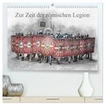 Zur Zeit der römischen Legion (hochwertiger Premium Wandkalender 2025 DIN A2 quer), Kunstdruck in Hochglanz