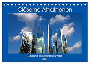 Gläserne Attraktionen - Glaskunst im Bayerischen Wald (Tischkalender 2025 DIN A5 quer), CALVENDO Monatskalender