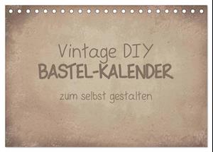 Vintage DIY Bastel-Kalender (Tischkalender 2025 DIN A5 quer), CALVENDO Monatskalender