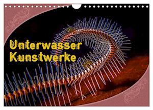 Unterwasser Kunstwerke (Wandkalender 2025 DIN A4 quer), CALVENDO Monatskalender