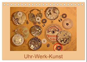 Uhr-Werk-Kunst (Tischkalender 2025 DIN A5 quer), CALVENDO Monatskalender