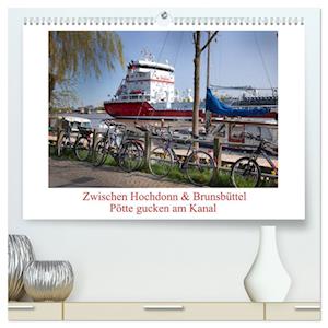 Zwischen Hochdonn & Brunsbüttel: Pötte gucken am Kanal (hochwertiger Premium Wandkalender 2025 DIN A2 quer), Kunstdruck in Hochglanz