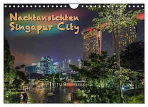 Nachtansichten Singapur City (Wandkalender 2025 DIN A4 quer), CALVENDO Monatskalender