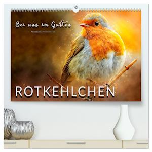 Bei uns im Garten - Rotkehlchen (hochwertiger Premium Wandkalender 2025 DIN A2 quer), Kunstdruck in Hochglanz