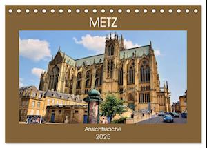 Metz - Ansichtssache (Tischkalender 2025 DIN A5 quer), CALVENDO Monatskalender