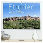 Etrurien: Land der Etrusker - Toskana und Latium für Entdecker (hochwertiger Premium Wandkalender 2025 DIN A2 quer), Kunstdruck in Hochglanz