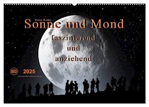 Sonne und Mond - faszinierend und anziehend (Wandkalender 2025 DIN A2 quer), CALVENDO Monatskalender