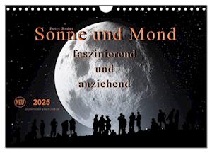 Sonne und Mond - faszinierend und anziehend (Wandkalender 2025 DIN A4 quer), CALVENDO Monatskalender