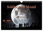 Sonne und Mond - faszinierend und anziehend (Wandkalender 2025 DIN A4 quer), CALVENDO Monatskalender