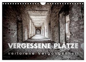 Vergessene Plätze - verlorene Vergangenheit (Wandkalender 2025 DIN A4 quer), CALVENDO Monatskalender