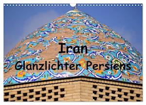 Iran - Glanzlichter Persiens (Wandkalender 2025 DIN A3 quer), CALVENDO Monatskalender