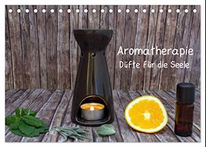 Aromatherapie - Düfte für die Seele (Tischkalender 2025 DIN A5 quer), CALVENDO Monatskalender