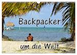 Backpacker um die Welt (Wandkalender 2025 DIN A3 quer), CALVENDO Monatskalender