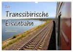 Der Transsibirische Eisenbahn Kalender (Wandkalender 2025 DIN A3 quer), CALVENDO Monatskalender