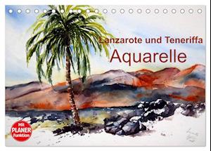 Lanzarote und Teneriffa - Aquarelle (Tischkalender 2025 DIN A5 quer), CALVENDO Monatskalender