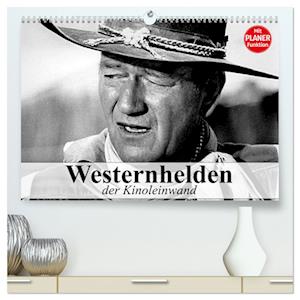 Westernhelden der Kinoleinwand (hochwertiger Premium Wandkalender 2025 DIN A2 quer), Kunstdruck in Hochglanz