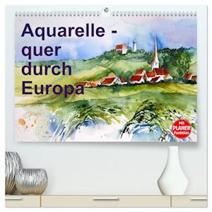 Aquarelle - quer durch Europa (hochwertiger Premium Wandkalender 2025 DIN A2 quer), Kunstdruck in Hochglanz