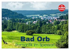 Bad Orb - Romantik im Spessart (Wandkalender 2025 DIN A2 quer), CALVENDO Monatskalender