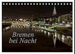 Bremen bei Nacht (Tischkalender 2025 DIN A5 quer), CALVENDO Monatskalender