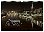 Bremen bei Nacht (Wandkalender 2025 DIN A3 quer), CALVENDO Monatskalender