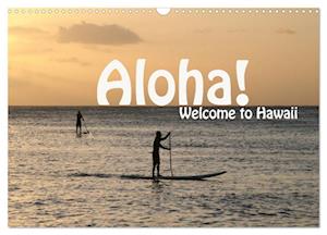 Aloha! Welcome to Hawaii (Wandkalender 2025 DIN A3 quer), CALVENDO Monatskalender