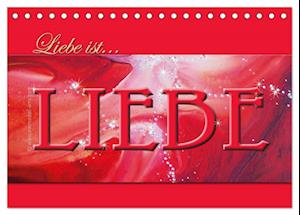 Liebe ist... Liebe (Tischkalender 2025 DIN A5 quer), CALVENDO Monatskalender