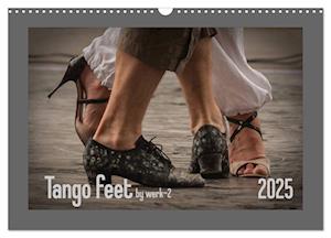 Tango feet (Wandkalender 2025 DIN A3 quer), CALVENDO Monatskalender