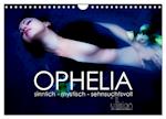 OPHELIA, sinnlich - mystisch - sehnsuchtsvoll (Wandkalender 2025 DIN A4 quer), CALVENDO Monatskalender