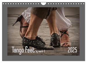 Tango feet (Wandkalender 2025 DIN A4 quer), CALVENDO Monatskalender