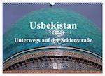 Usbekistan - Unterwegs auf der Seidenstraße (Wandkalender 2025 DIN A3 quer), CALVENDO Monatskalender