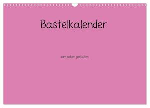 Bastelkalender - Pink (Wandkalender 2025 DIN A3 quer), CALVENDO Monatskalender