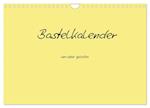 Bastelkalender - Gelb (Wandkalender 2025 DIN A4 quer), CALVENDO Monatskalender