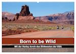 Born to be Wild - Mit der Harley durch den Südwesten der USA (Wandkalender 2025 DIN A2 quer), CALVENDO Monatskalender