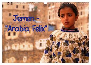 Jemen - "Arabia Felix" (Wandkalender 2025 DIN A3 quer), CALVENDO Monatskalender