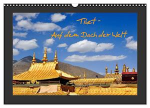 Tibet - Auf dem Dach der Welt (Wandkalender 2025 DIN A3 quer), CALVENDO Monatskalender