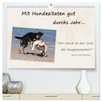 Mit Hundezitaten gut durchs Jahr (hochwertiger Premium Wandkalender 2025 DIN A2 quer), Kunstdruck in Hochglanz