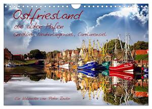 Ostfriesland, die alten Häfen - Greetsiel, Neuharlingersiel, Carolinensiel (Wandkalender 2025 DIN A4 quer), CALVENDO Monatskalender