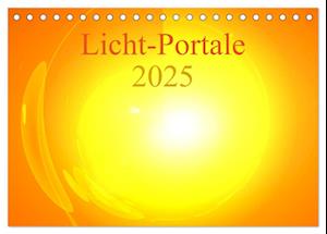 Licht-Portale 2025 (Tischkalender 2025 DIN A5 quer), CALVENDO Monatskalender