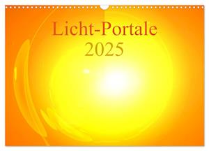 Licht-Portale 2025 (Wandkalender 2025 DIN A3 quer), CALVENDO Monatskalender