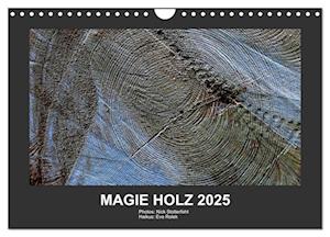 MAGIE HOLZ 2025 (Wandkalender 2025 DIN A4 quer), CALVENDO Monatskalender