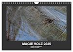 MAGIE HOLZ 2025 (Wandkalender 2025 DIN A4 quer), CALVENDO Monatskalender