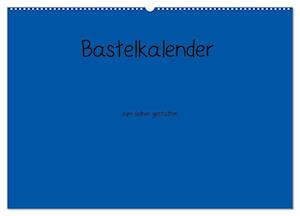 Bastelkalender - Blau (Wandkalender 2025 DIN A2 quer), CALVENDO Monatskalender