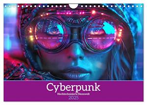 Cyberpunk - Hochtechnisierte Neonwelt (Wandkalender 2025 DIN A4 quer), CALVENDO Monatskalender