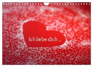 Ich liebe dich ... (Wandkalender 2025 DIN A4 quer), CALVENDO Monatskalender