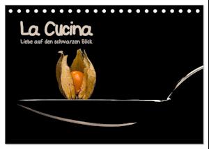 La Cucina (Tischkalender 2025 DIN A5 quer), CALVENDO Monatskalender