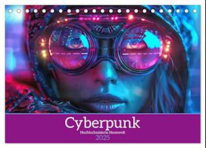 Cyberpunk - Hochtechnisierte Neonwelt (Tischkalender 2025 DIN A5 quer), CALVENDO Monatskalender